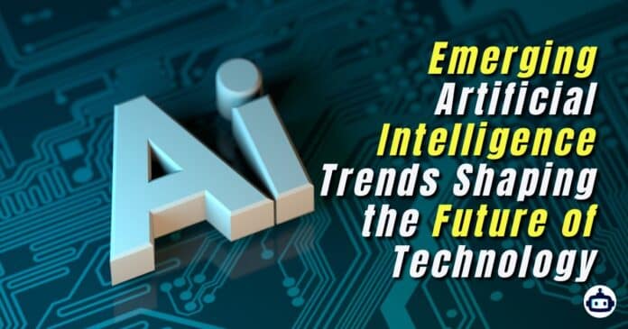 Emerging Artificial Intelligence Trends Shaping the Future of Technology