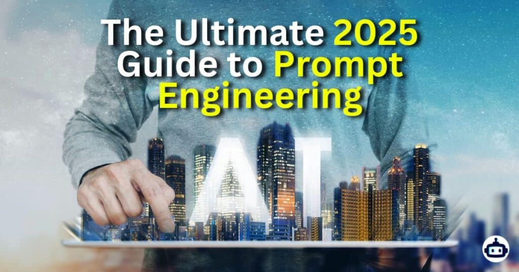 The ULTIMATE 2025 Guide to Prompt Engineering 