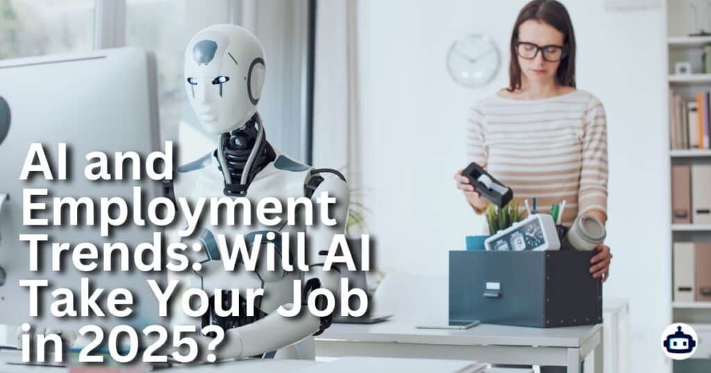 AI and Employment Trends: Will AI Take Your Job in 2025?